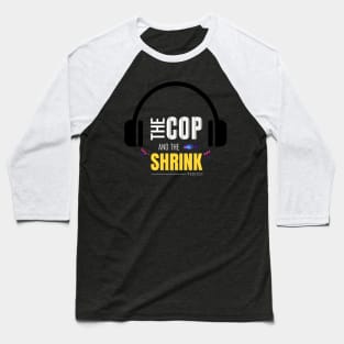 The Cop and the Shrink Podcast Baseball T-Shirt